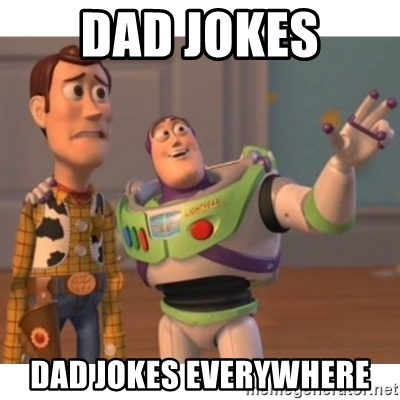 Name:  dad-jokes-dad-jokes-everywhere.jpg
Views: 306
Size:  99.7 KB