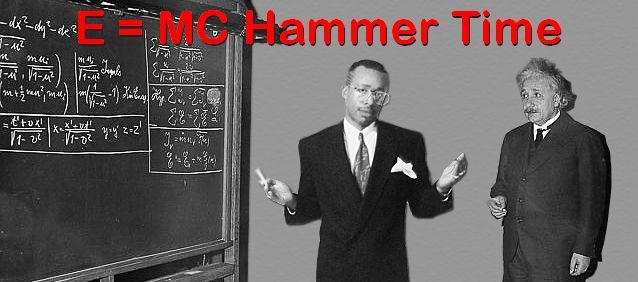 Name:  MC_Hammer_Einstein.jpg
Views: 2100
Size:  37.3 KB